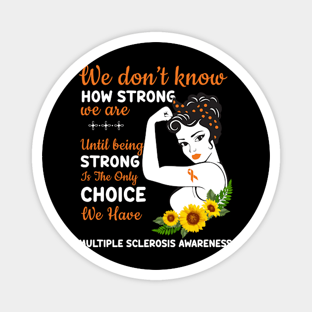 We don't know how strong Multiple Sclerosis Awareness Magnet by Wolfek246